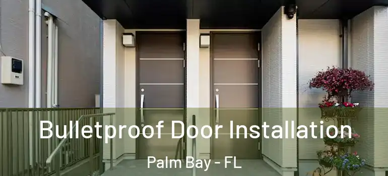  Bulletproof Door Installation Palm Bay - FL