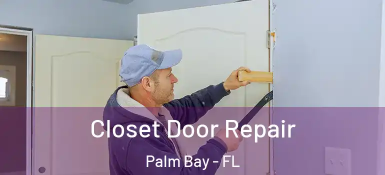  Closet Door Repair Palm Bay - FL