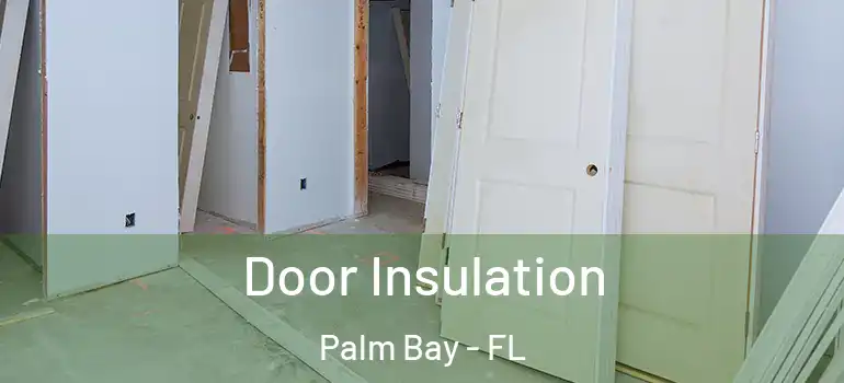  Door Insulation Palm Bay - FL