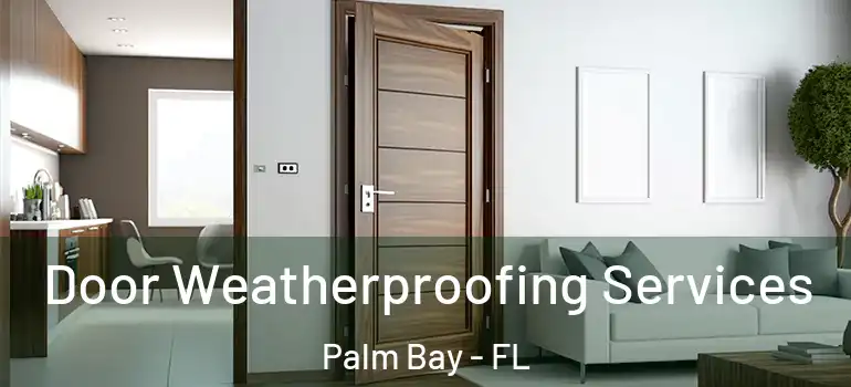  Door Weatherproofing Services Palm Bay - FL
