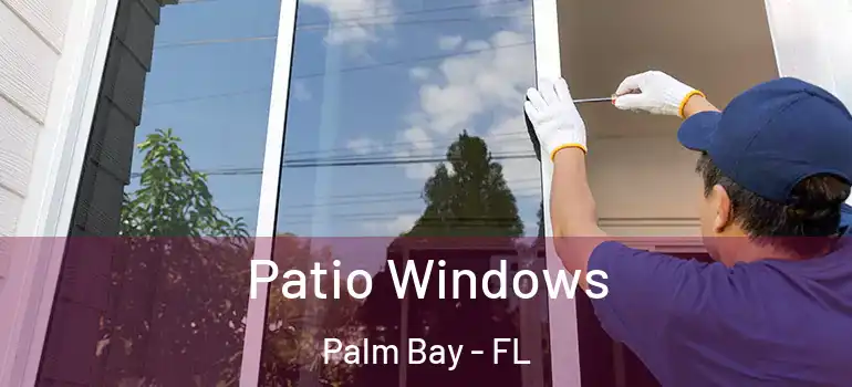  Patio Windows Palm Bay - FL