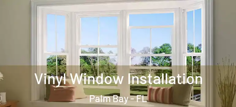  Vinyl Window Installation Palm Bay - FL